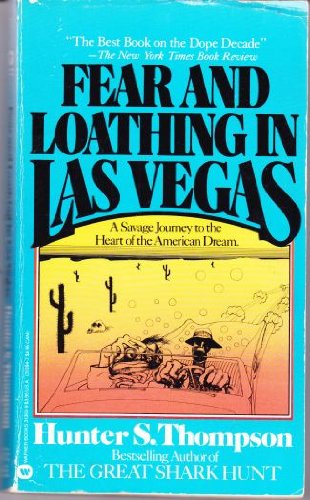 Fear and Loathing in Las Vegas: A Savage Journey to the Heart of the American Dream by Hunter S. Thompson
