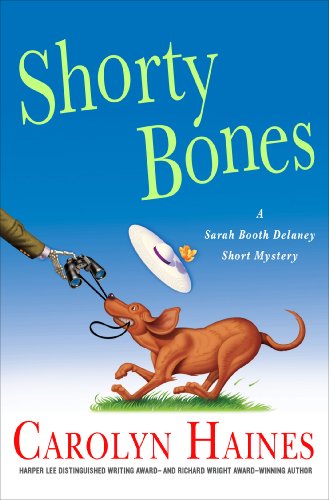 Shorty Bones: A Sarah Booth Delaney Story (Sarah Booth Delaney Mystery) by Carolyn Haines