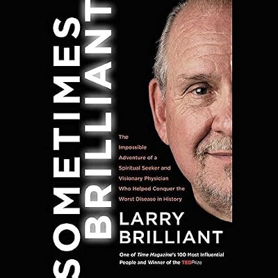 Sometimes Brilliant: The Impossible Adventure of a Spiritual Seeker and Visionary Physician Who Helped Conquer the Worst Disease in History