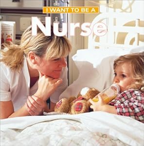 I Want to Be a Nurse (I Want to Be)