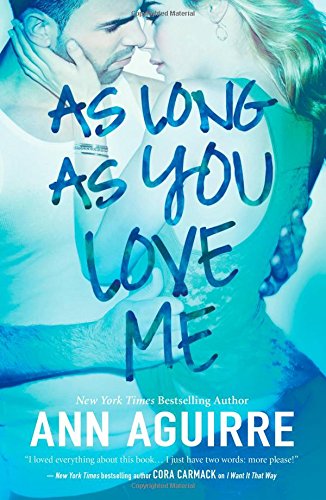 As long as you love me by Ann Aguirre
