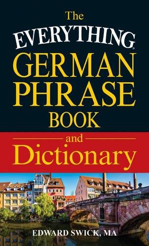 The Everything German Phrase Book & Dictionary by Edward Swick
