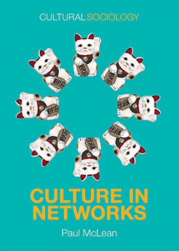 Culture in Networks (Cultural Sociology) by Paul McLean