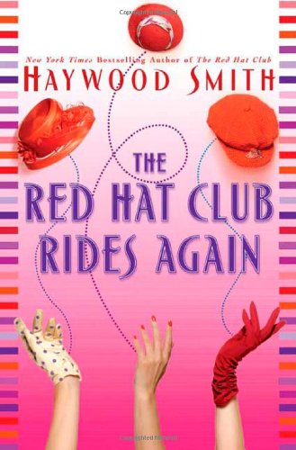 The Red Hat Club Rides Again: A Novel by Haywood Smith