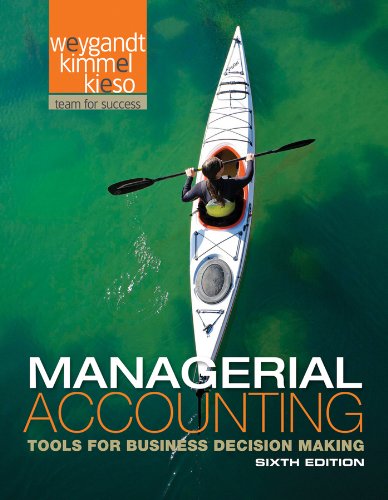 Managerial Accounting: Tools for Business Decision Making by Jerry J. Weygandt