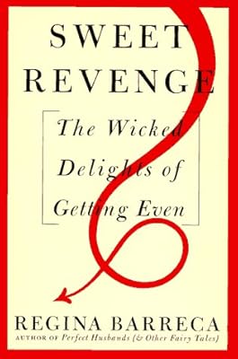 Sweet Revenge: The Wicked Delights of Getting Even