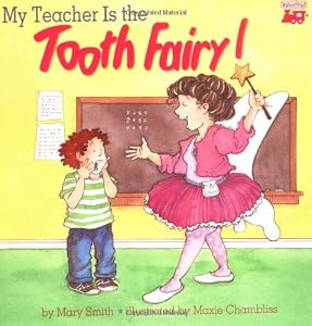 My Teacher Is the Tooth Fairy!