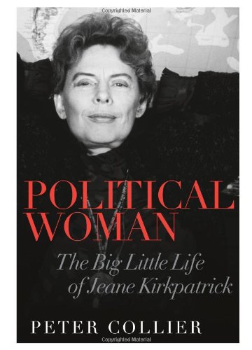 Political Woman: The Big Little Life of Jeane Kirkpatrick by Peter Collier