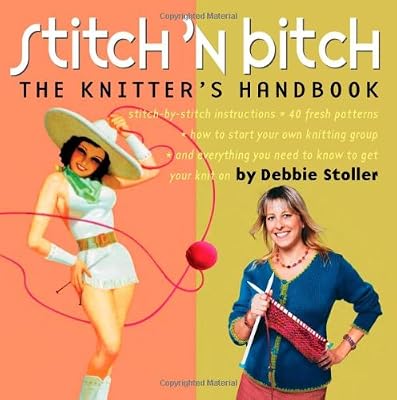 Stitch 'N Bitch: The Knitter's Handbook