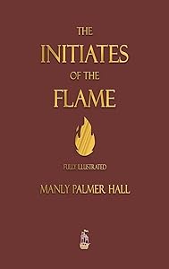 The Initiates of the Flame - Fully Illustrated Edition
