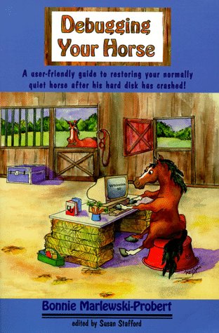 Debugging Your Horse: A Simple, Safe Approach to Problem Solving With Your Horse by R. Marlewski-Probert, Bonnie