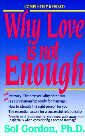 Why Love Is Not Enough by Sol Gordon