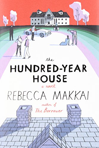 The hundred-year house by Rebecca Makkai