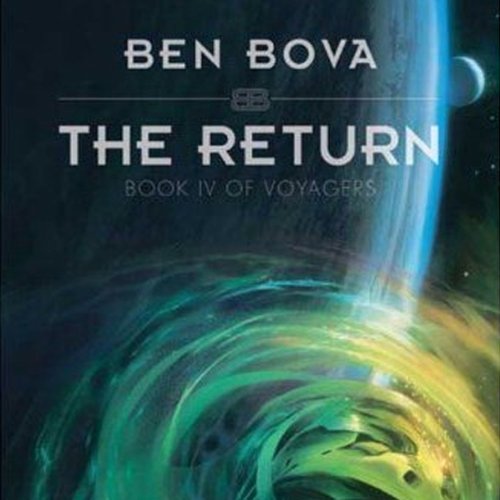 The Return: Book IV of Voyagers by Ben Bova