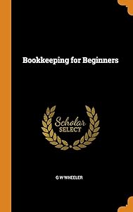 Bookkeeping for Beginners by G W Wheeler