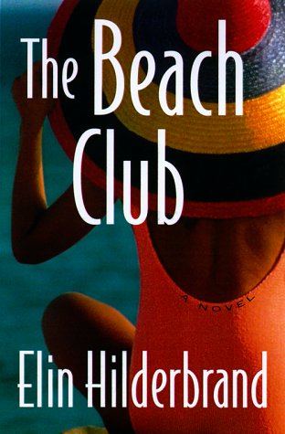 The Beach Club: A Novel by Elin Hilderbrand