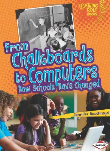 From Chalkboards to Computers: How Schools Have Changed by Jennifer Boothroyd