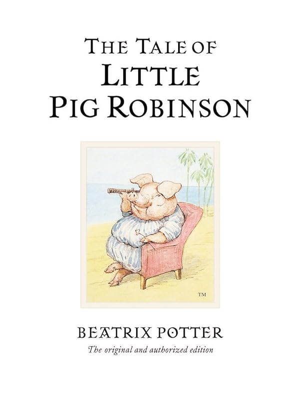 The Tale of Little Pig Robinson (Peter Rabbit) by Beatrix Potter
