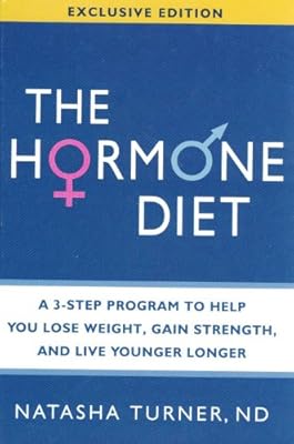 Hormone Diet, The: A 3-Step Program to Help You Lose Weight, Gain Strength, and Live Younger Longer