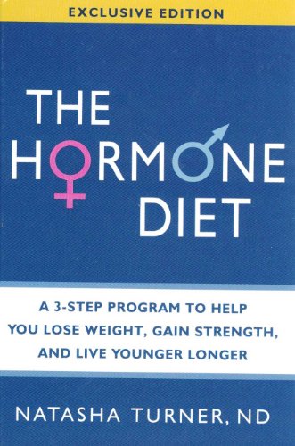 Hormone Diet, The: A 3-Step Program to Help You Lose Weight, Gain Strength, and Live Younger Longer by Natasha Turner