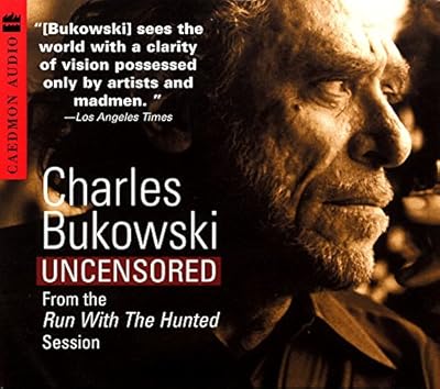 Charles Bukowski Uncensored CD: From the Run With The Hunted Session
