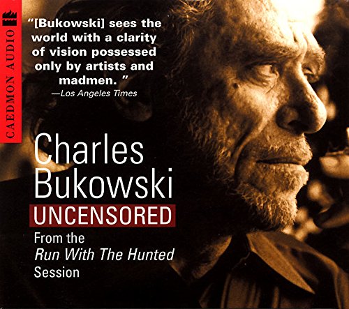 Charles Bukowski Uncensored CD: From the Run With The Hunted Session by Charles Bukowski