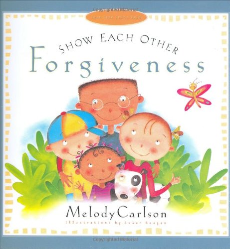Show Each Other Forgiveness by Melody Carlson