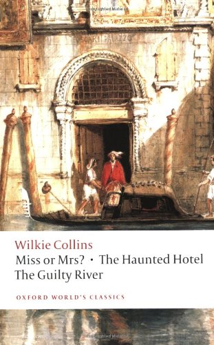 Miss or Mrs? / The Haunted Hotel / The Guilty River by Wilkie Collins