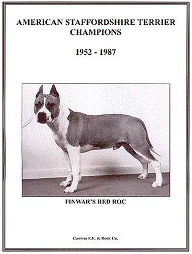 American Staffordshire Terrier Champions 1952-1987 by Camino EE & Book Co. Staff