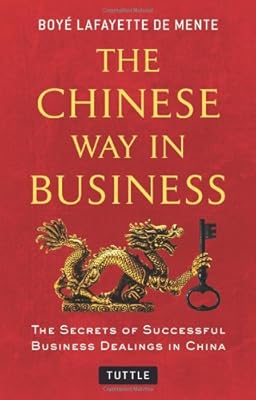 The Chinese Way in Business: Secrets of Successful Business Dealings in China
