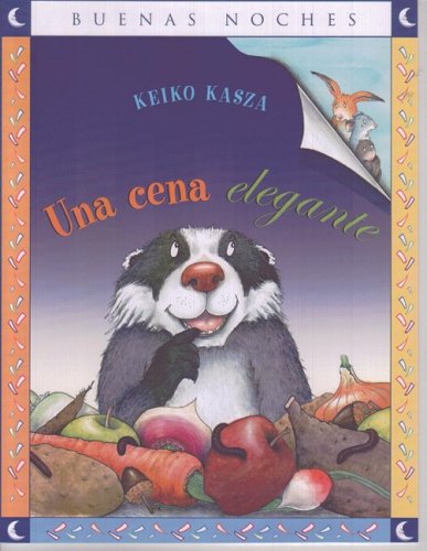 Una Cena Elegante = Badger's Fancy Meal by Keiko Kasza