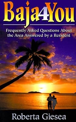Baja4You Northern Baja California Mexico: Questions Answered by a Local Resident