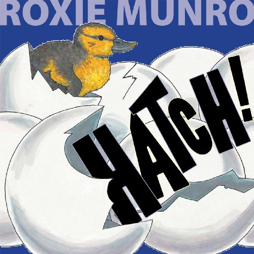 Hatch! by Roxie Munro