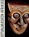 Ritualmasken Afrikas. Aus den Sammlungen des Naprstek-Museums in Prag.
