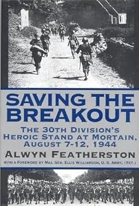 Saving the Breakout: The 30th Division's Heroic Stand at Mortain, August 7-12, 1944