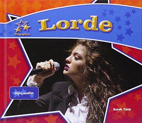 Lorde:: Singing Sensation by Sarah Tieck