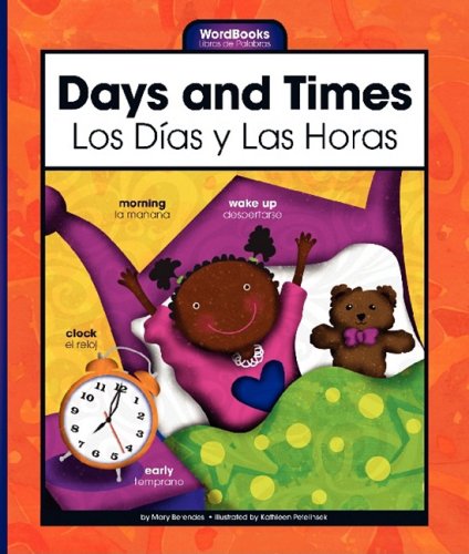 Days and Times/Los Dias y Las Horas (Wordbooks/Libros de Palabras) by Mary Berendes