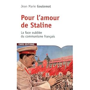 Pour l'amour de Staline : La face oubliée du communisme français