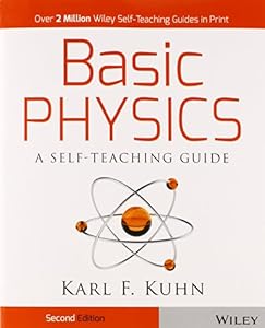 Basic Physics: A Self-Teaching Guide by by Karl F. Kuhn