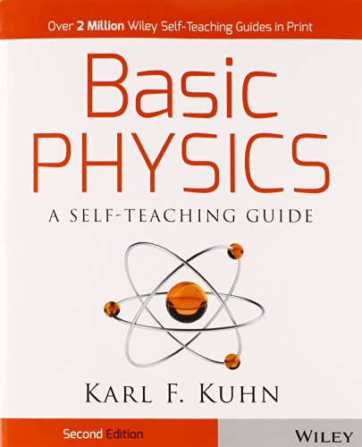 Basic Physics: A Self-Teaching Guide by by Karl F. Kuhn