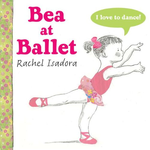 Bea at Ballet by Rachel Isadora