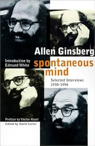 Spontaneous Mind: Selected Interviews, 1958-1996 by Allen Ginsberg