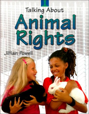 Animal Rights (Talking About...(Raintree)) by Jillian Powell