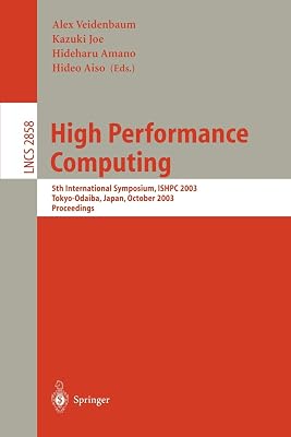 High Performance Computing: 5th International Symposium, ISHPC 2003, Tokyo-Odaiba, Japan, October 20-22, 2003, Proceedings (Lecture Notes in Computer Science, 2858)
