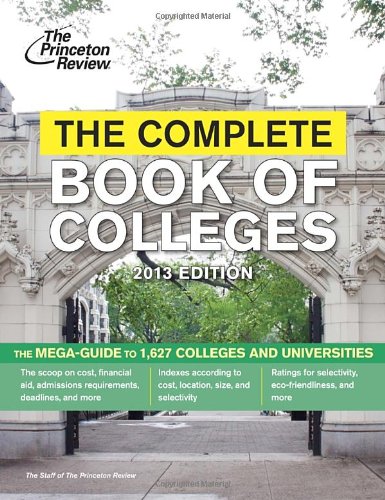 The Complete Book of Colleges, 2013 Edition by Princeton Review