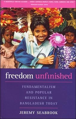 Freedom Unfinished: Fundamentalism and Popular Resistance in Bangladesh Today