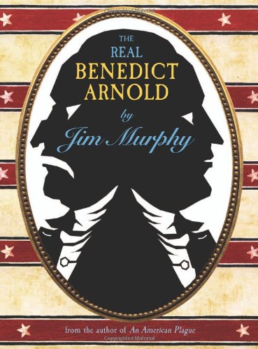 The Real Benedict Arnold by Jim Murphy