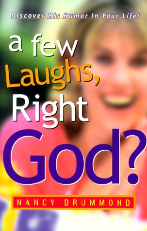 A Few Laughs, Right God by Nancy Drummond