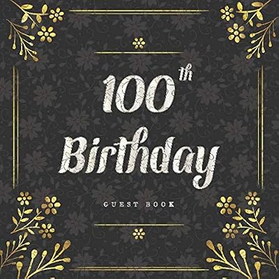 100th Birthday Guest Book: Write Best Wishes Messages Visitor Sign in Celebration Keepsake Memory Book Family & Friend Party Decorations Supply (100th Anniversary Party)