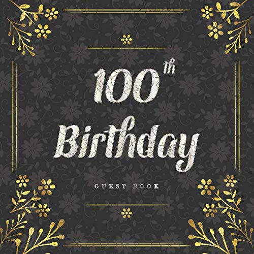 100th Birthday Guest Book: Write Best Wishes Messages Visitor Sign in Celebration Keepsake Memory Book Family & Friend Party Decorations Supply (100th Anniversary Party) by Rosa Studios